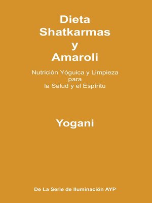 cover image of Dieta, Shatkarmas y Amaroli--Nutrición Yóguica y Limpieza para la Salud y el Espíritu
